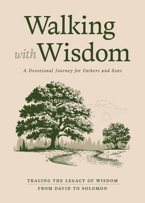 Walking with Wisdom: A Devotional Journey for Fathers and Sons -- Tracing the Legacy of Wisdom from David to Solomon by Johnson, Jeremy