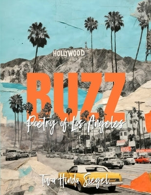 BUZZ - Poetry of Los Angeles by Siegel, Tova Hinda