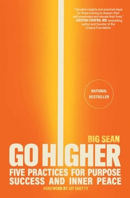 Go Higher: Five Practices for Purpose, Success, and Inner Peace by Big Sean