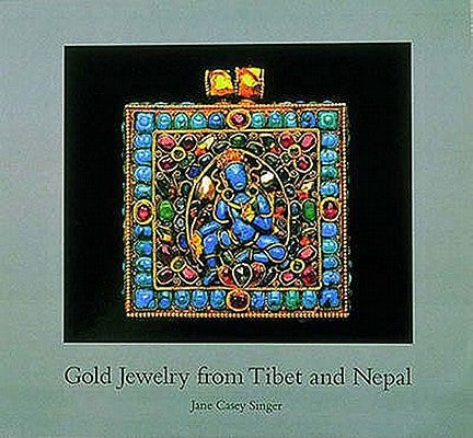Gold Jewelry from Tibet and Nepal by Singer, Jane Casey