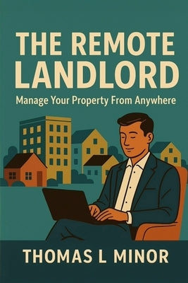The Remote Landlord by Minor, Thomas L.
