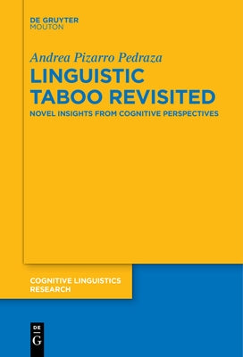 Linguistic Taboo Revisited: Novel Insights from Cognitive Perspectives by Pizarro Pedraza, Andrea