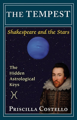 The Tempest: The Hidden Astrological Keys by Costello Ma, Priscilla