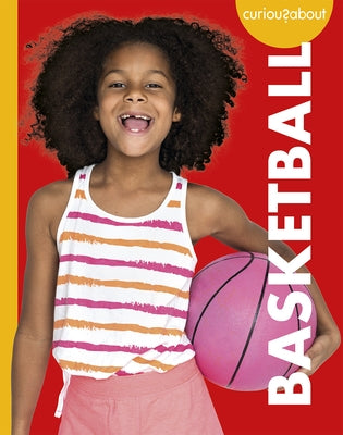 Curious about Basketball by Tischler, Joe