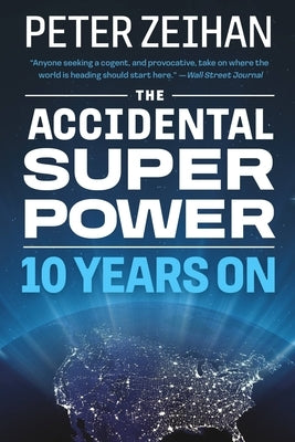 The Accidental Superpower: Ten Years on by Zeihan, Peter