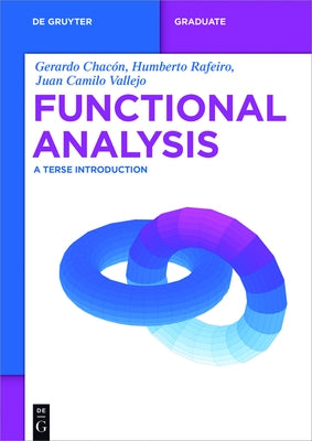 Functional Analysis: A Terse Introduction by ChacÃ³n, Gerardo