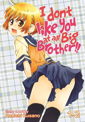 I Don't Like You at All, Big Brother!! Volume 1-2 by Kouichi, Kusano