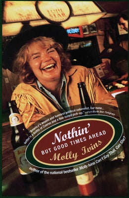 Nothin' But Good Times Ahead by Ivins, Molly