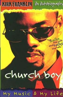 Church Boy: My Music and My Life (an Autobiography of Gospel Music Artist Kirk Franklin) by Franklin, Kirk