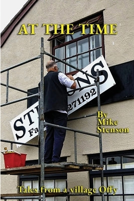 At The Time: Tales from a village Offy by Stenson, Mike