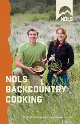 NOLS Backcountry Cooking by Kuntz, Joanne