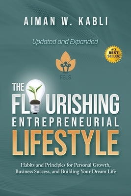 The Flourishing Entrepreneurial Lifestyle: Habits and Principles for Personal Growth, Business Success, and Building Your Dream Life by Kabli, Aiman