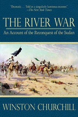 The River War: An Account of the Reconquest of the Sudan by Churchill, Winston