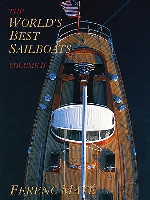 The World's Best Sailboats by MÃ¡tÃ©, Ferenc