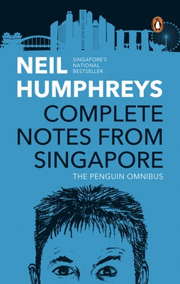 Complete Notes from Singapore: The Penguin Omnibus by Humphreys, Neil