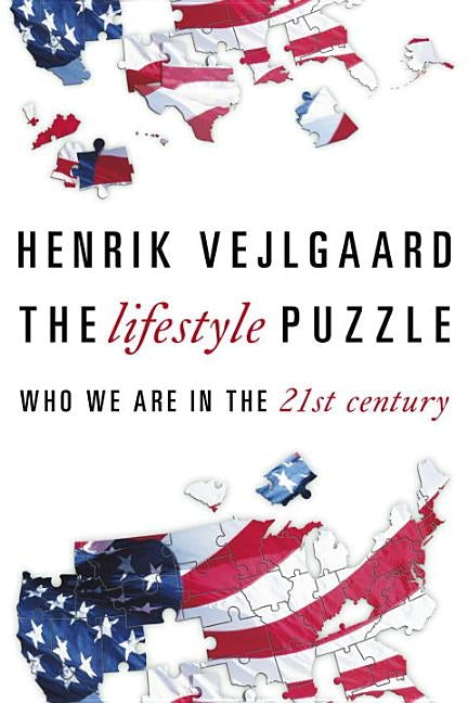 The Lifestyle Puzzle: Who We Are in the 21st Century by Vejlgaard, Henrick