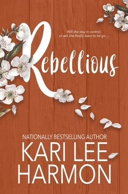 Rebellious by Harmon, Kari Lee