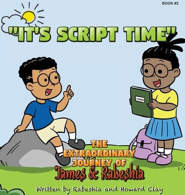 The Extraordinary Journey of James and Rabeshia "It's Script Time" by Clay, Rabeshia
