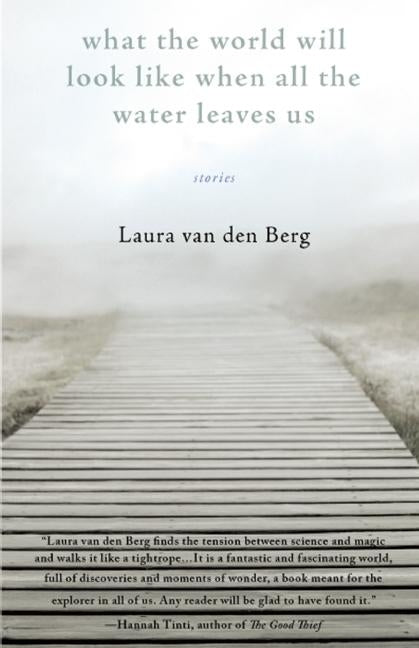 What the World Will Look Like When All the Water Leaves Us by Van Den Berg, Laura