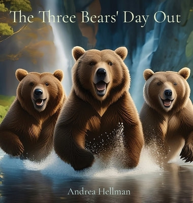 The Three Bears' Day Out by Hellman, Andrea B.