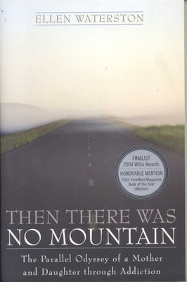 Then There Was No Mountain: A Parallel Odyssey of a Mother and Daughter Through Addiction by Waterson, Ellen