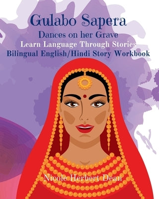 Gulabo Sapera: She Dances On Her Grave, English/Hindi Story Workbook by Dean, Nicole Herbert
