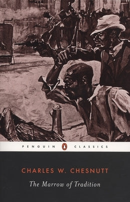 The Marrow of Tradition by Chesnutt, Charles