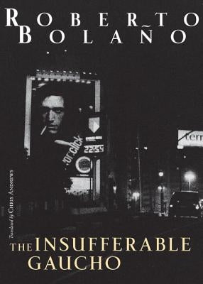 The Insufferable Gaucho by BolaÃ±o, Roberto