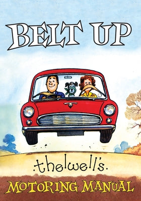 Belt Up: Thelwell's Motoring Manual by Thewell, Norman