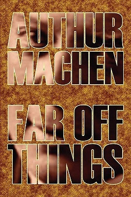 Far Off Things by Arthur Machen, History, Biography & Autobiography, Literary by Machen, Arthur