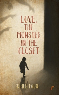 Love, The Monster In The Closet by Faun, Asher