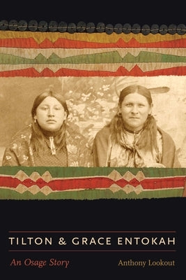 Tilton and Grace Entokah: An Osage Story by Lookout, Anthony