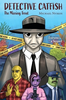 Detective Catfish: The Missing Trout by Nyikos, Michael