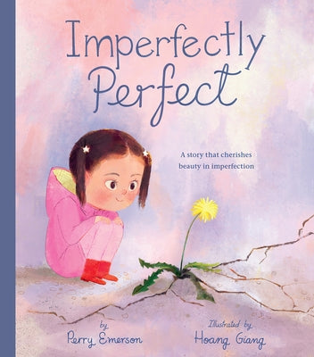 Imperfectly Perfect: A Story That Cherishes Beauty in Imperfection by Emerson, Perry