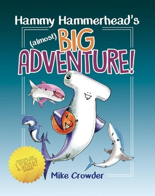 Hammy Hammerhead's (Almost) Big Adventure by Crowder, Mike