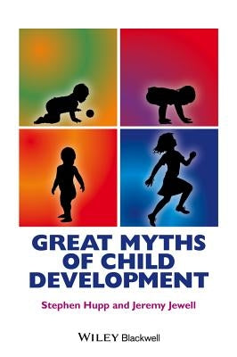 Great Myths of Child Development by Hupp, Stephen