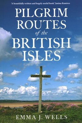 Pilgrim Routes of the British Isles New Edition by Wells, Emma