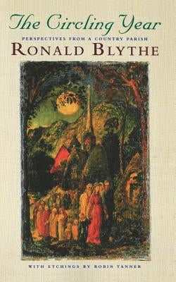 The Circling Year: Perspectives from a Country Parish by Blythe, Ronald