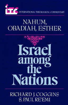 Israel Among the Nations: A Commentary on the Books of Nahum and Obadiah and Esther by Coggins, Richard J.