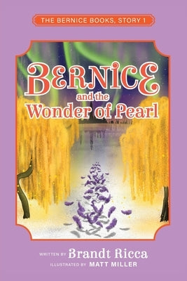 Bernice and the Wonder of Pearl by Ricca, Brandt