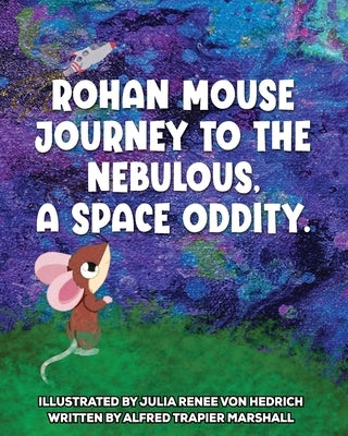Journey to the Nebulous, A Space Oddity by Hedrich, Julia Von