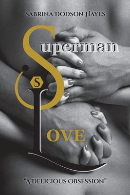 Superman Love: A Delicious Obsession by Hayes, Sabrina Dodson
