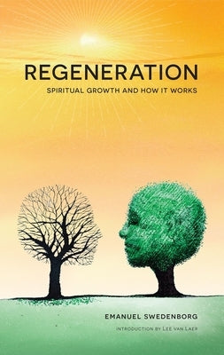 Regeneration: Spiritual Growth and How It Works by Swedenborg, Emanuel