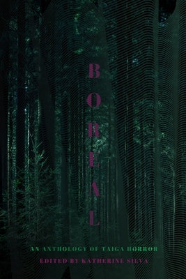 Boreal: An Anthology of Taiga Horror by Silva, Katherine