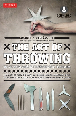 The Art of Throwing: The Definitive Guide to Thrown Weapons Techniques [Instructional Video Download Included] by Marinas