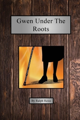 Gwen Under the Roots by Reiss, Ralph