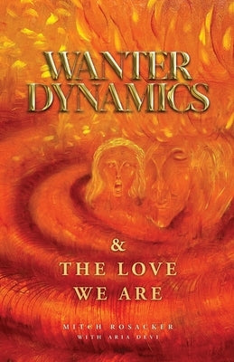 Wanter Dynamics & The Love We Are by Rosacker, Mitch