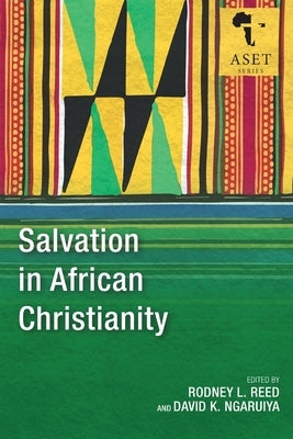 Salvation in African Christianity by Reed, Rodney L.