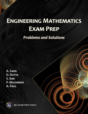 Engineering Mathematics Exam Prep: Problems and Solutions by Saha, A.