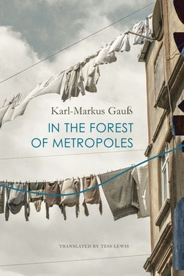 In the Forest of Metropoles by GauÃ, Karl-Markus